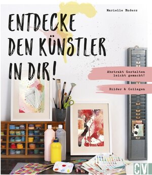 Buchcover Entdecke den Künstler in Dir! | Marielle Enders | EAN 9783862303755 | ISBN 3-86230-375-6 | ISBN 978-3-86230-375-5