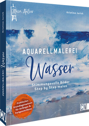 Buchcover Mein Atelier Aquarellmalerei - Wasser | Kristina Jurick | EAN 9783862304417 | ISBN 3-86230-441-8 | ISBN 978-3-86230-441-7