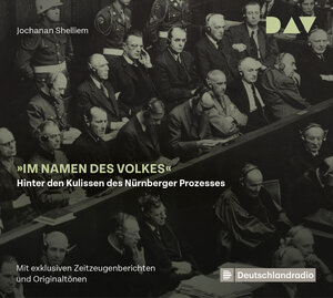 Buchcover »Im Namen des Volkes« – Hinter den Kulissen des Nürnberger Prozesses | Jochanan Shelliem | EAN 9783862316441 | ISBN 3-86231-644-0 | ISBN 978-3-86231-644-1