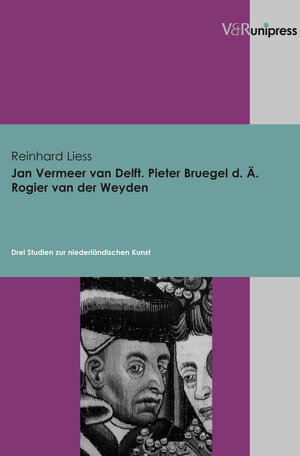 Buchcover Jan Vermeer van Delft, Pieter Bruegel d. Ä., Rogier van der Weyden | Reinhard Liess | EAN 9783862340095 | ISBN 3-86234-009-0 | ISBN 978-3-86234-009-5