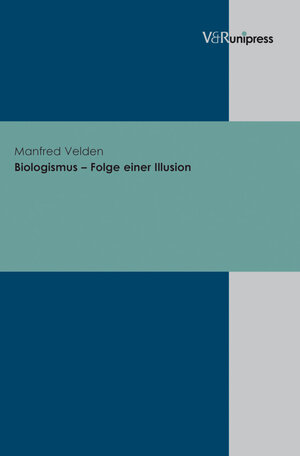Buchcover Biologismus – Folge einer Illusion | Manfred Velden | EAN 9783862340163 | ISBN 3-86234-016-3 | ISBN 978-3-86234-016-3