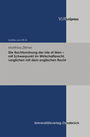 Buchcover Die Rechtsordnung der Isle of Man – mit Schwerpunkt im Wirtschaftsrecht, verglichen mit dem englischen Recht | Matthias Zillmer | EAN 9783862349715 | ISBN 3-86234-971-3 | ISBN 978-3-86234-971-5