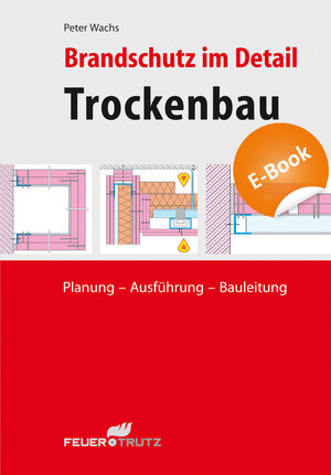 Buchcover Brandschutz im Detail - Trockenbau (E-Book) | Peter Wachs | EAN 9783862351398 | ISBN 3-86235-139-4 | ISBN 978-3-86235-139-8