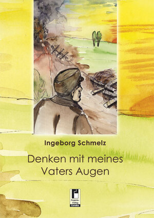 Buchcover Denken mit meines Vaters Augen | Ingeborg Schmelz | EAN 9783862372683 | ISBN 3-86237-268-5 | ISBN 978-3-86237-268-3