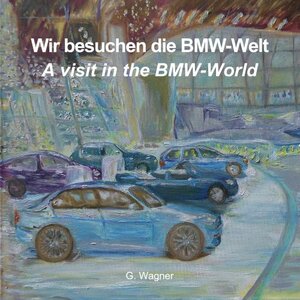 Buchcover Wir besuchen die BMW-Welt | Georgine Wagner | EAN 9783862391516 | ISBN 3-86239-151-5 | ISBN 978-3-86239-151-6