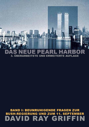 Buchcover Das Neue Pearl Harbor - Band 1 | Prof. David Ray Griffin | EAN 9783862420056 | ISBN 3-86242-005-1 | ISBN 978-3-86242-005-6