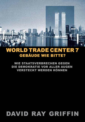 Buchcover World Trade Center 7: Gebäude wie bitte? | Prof. David Ray Griffin | EAN 9783862420254 | ISBN 3-86242-025-6 | ISBN 978-3-86242-025-4