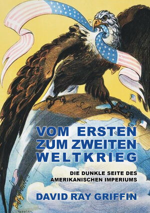Buchcover Vom Ersten zum Zweiten Weltkrieg | Prof. David Ray Griffin | EAN 9783862420360 | ISBN 3-86242-036-1 | ISBN 978-3-86242-036-0