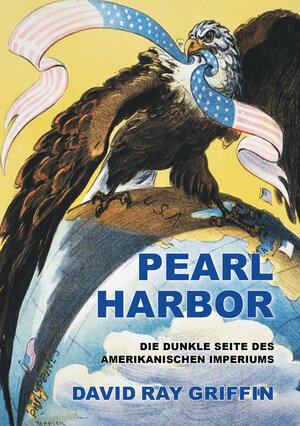 Buchcover Pearl Harbor | Prof. David Ray Griffin | EAN 9783862420377 | ISBN 3-86242-037-X | ISBN 978-3-86242-037-7