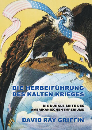 Buchcover Die Herbeiführung des Kalten Krieges | Prof. David Ray Griffin | EAN 9783862420391 | ISBN 3-86242-039-6 | ISBN 978-3-86242-039-1