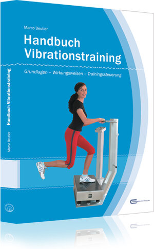 Buchcover Handbuch Vibrationstraining (1. Auflage 2007) | Marco Beutler | EAN 9783862430239 | ISBN 3-86243-023-5 | ISBN 978-3-86243-023-9