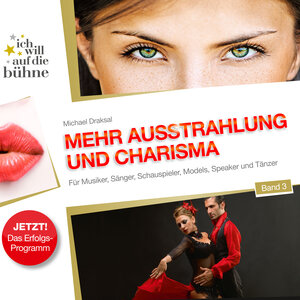 Buchcover Ich will auf die Bühne – Band 3: Mehr Ausstrahlung und Charisma | Michael Draksal | EAN 9783862430765 | ISBN 3-86243-076-6 | ISBN 978-3-86243-076-5