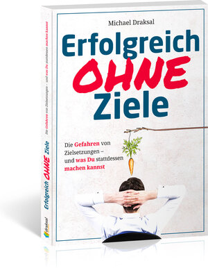 Buchcover Erfolgreich OHNE Ziele | Michael Draksal | EAN 9783862431458 | ISBN 3-86243-145-2 | ISBN 978-3-86243-145-8