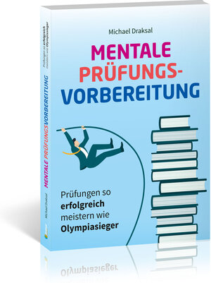 Buchcover Mentale Prüfungsvorbereitung | Michael Draksal | EAN 9783862431540 | ISBN 3-86243-154-1 | ISBN 978-3-86243-154-0