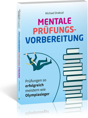 Buchcover Mentale Prüfungsvorbereitung | Michael Draksal | EAN 9783862431557 | ISBN 3-86243-155-X | ISBN 978-3-86243-155-7