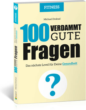Buchcover 100 Verdammt gute Fragen – FITNESS | Michael Draksal | EAN 9783862432028 | ISBN 3-86243-202-5 | ISBN 978-3-86243-202-8