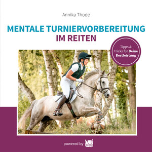 Buchcover Mentale Turniervorbereitung im Reiten | Annika Thode | EAN 9783862432400 | ISBN 3-86243-240-8 | ISBN 978-3-86243-240-0