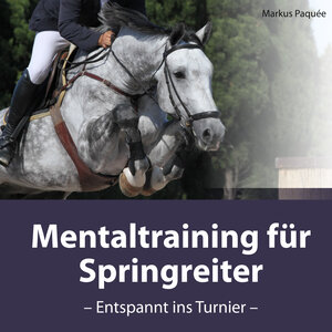 Buchcover Mentaltraining für Springreiter | Markus Paquée | EAN 9783862432615 | ISBN 3-86243-261-0 | ISBN 978-3-86243-261-5