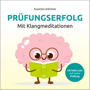 Buchcover Prüfungserfolg mit Klangmeditation | Susanne Leibinnes | EAN 9783862432783 | ISBN 3-86243-278-5 | ISBN 978-3-86243-278-3