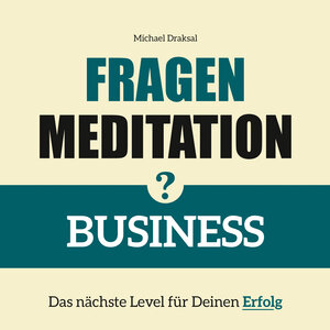 Buchcover Fragenmeditation – BUSINESS | Michael Draksal | EAN 9783862432837 | ISBN 3-86243-283-1 | ISBN 978-3-86243-283-7