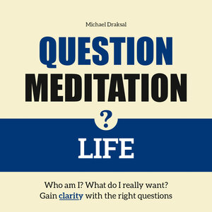 Buchcover Question Meditation – LIFE | Michael Draksal | EAN 9783862432974 | ISBN 3-86243-297-1 | ISBN 978-3-86243-297-4