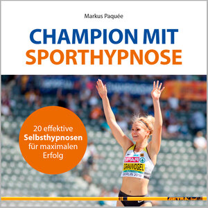 Buchcover Champion mit Sporthypnose | Markus Paquée | EAN 9783862433209 | ISBN 3-86243-320-X | ISBN 978-3-86243-320-9