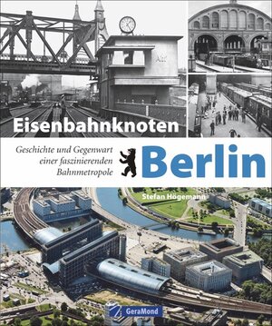 Buchcover Eisenbahnknoten Berlin | Stefan Högemann | EAN 9783862452972 | ISBN 3-86245-297-2 | ISBN 978-3-86245-297-2