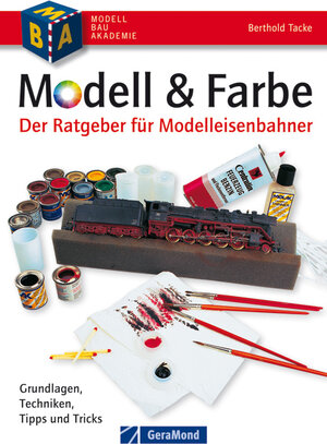 Buchcover Modell & Farbe. Der Ratgeber für Modelleisenbahner | Berthold Tacke | EAN 9783862458387 | ISBN 3-86245-838-5 | ISBN 978-3-86245-838-7