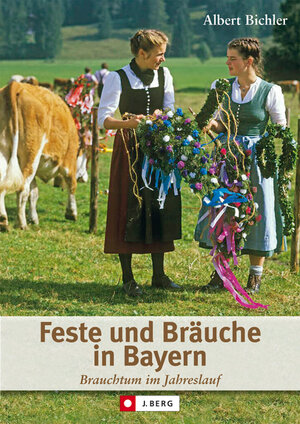 Buchcover Feste und Bräuche in Bayern | Albert Bichler | EAN 9783862460106 | ISBN 3-86246-010-X | ISBN 978-3-86246-010-6