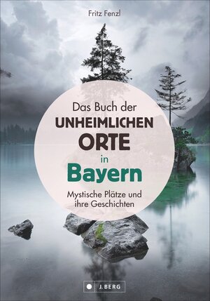 Buchcover Das Buch der unheimlichen Orte in Bayern | Fritz Fenzl | EAN 9783862467020 | ISBN 3-86246-702-3 | ISBN 978-3-86246-702-0