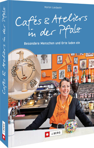 Buchcover Cafés und Ateliers in der Pfalz | Marion Landwehr | EAN 9783862467747 | ISBN 3-86246-774-0 | ISBN 978-3-86246-774-7