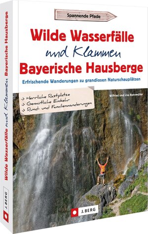 Buchcover Wilde Wasserfälle und Klammen in den Bayerischen Hausbergen | Wilfried und Lisa Bahnmüller | EAN 9783862468300 | ISBN 3-86246-830-5 | ISBN 978-3-86246-830-0