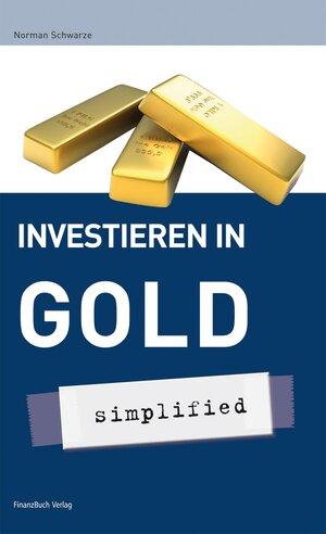Buchcover Investieren in Gold - simplified | Schwarze Norman | EAN 9783862483143 | ISBN 3-86248-314-2 | ISBN 978-3-86248-314-3