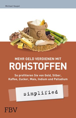 Buchcover Mehr Geld verdienen mit Rohstoffen - simplified | Vaupel Michael | EAN 9783862484201 | ISBN 3-86248-420-3 | ISBN 978-3-86248-420-1