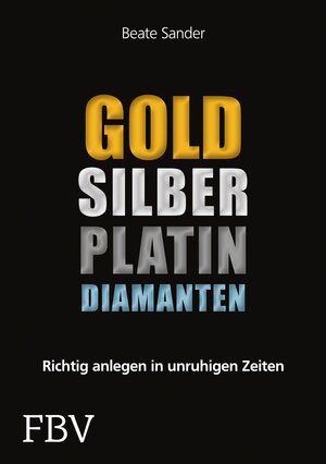 Buchcover Gold, Silber, Platin, Diamanten | Sander Beate | EAN 9783862484348 | ISBN 3-86248-434-3 | ISBN 978-3-86248-434-8