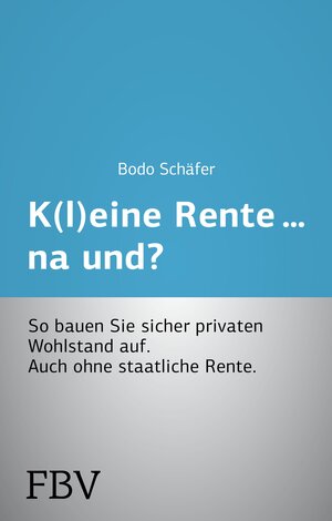 Buchcover K(l)eine Rente...na und? | Bodo Schäfer | EAN 9783862487967 | ISBN 3-86248-796-2 | ISBN 978-3-86248-796-7