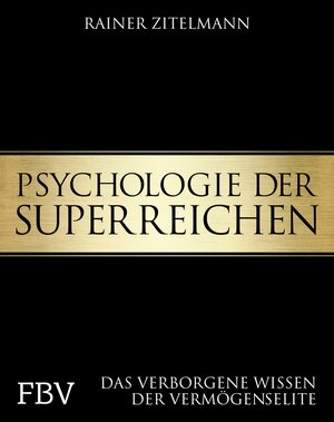 Buchcover Psychologie der Superreichen | Rainer Zitelmann | EAN 9783862489961 | ISBN 3-86248-996-5 | ISBN 978-3-86248-996-1