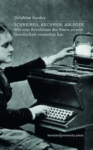 Buchcover Schreiben, Rechnen, Ablegen | Delphine Gardey | EAN 9783862530717 | ISBN 3-86253-071-X | ISBN 978-3-86253-071-7
