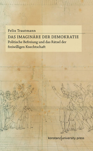 Buchcover Das Imaginäre der Demokratie | Felix Trautmann | EAN 9783862530946 | ISBN 3-86253-094-9 | ISBN 978-3-86253-094-6