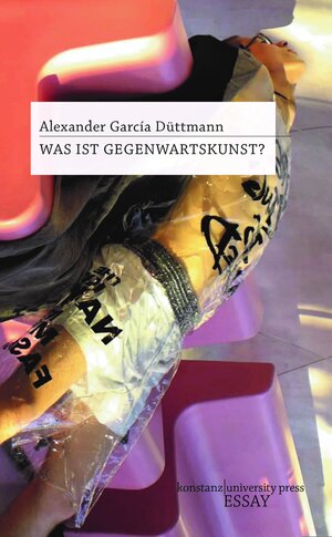 Buchcover Was ist Gegenwartskunst? | Alexander García Düttmann | EAN 9783862531028 | ISBN 3-86253-102-3 | ISBN 978-3-86253-102-8
