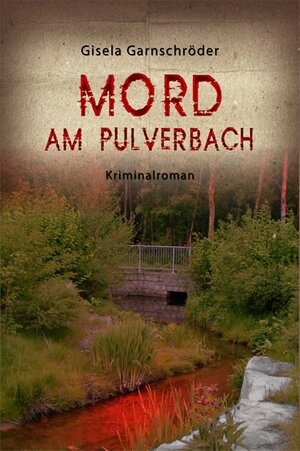 Buchcover Mord am Pulverbach | Gisela Garnschröder | EAN 9783862541447 | ISBN 3-86254-144-4 | ISBN 978-3-86254-144-7