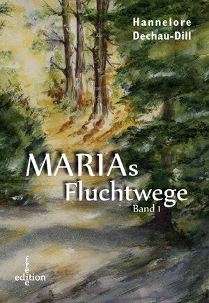 Buchcover Marias Fluchtwege I | Hannelore Dill | EAN 9783862543458 | ISBN 3-86254-345-5 | ISBN 978-3-86254-345-8