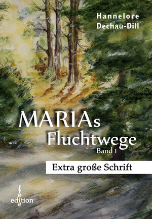 Buchcover Marias Fluchtwege I - EXTRA GROSSE SCHRIFT | Hannelore Dill | EAN 9783862543465 | ISBN 3-86254-346-3 | ISBN 978-3-86254-346-5