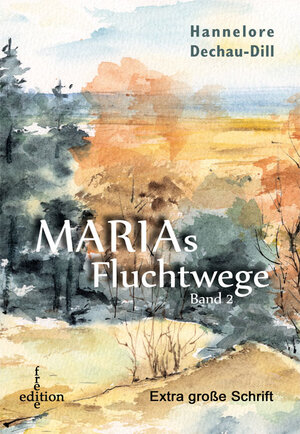 Buchcover Marias Fluchtwege II - Sonderformat Großschrift | Hannelore Dill | EAN 9783862543502 | ISBN 3-86254-350-1 | ISBN 978-3-86254-350-2