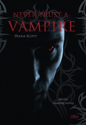 Buchcover Never trust a vampire | Diana Scott | EAN 9783862549931 | ISBN 3-86254-993-3 | ISBN 978-3-86254-993-1