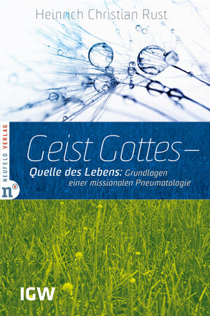 Buchcover Geist Gottes – Quelle des Lebens | Heinrich Christian Rust | EAN 9783862560325 | ISBN 3-86256-032-5 | ISBN 978-3-86256-032-5
