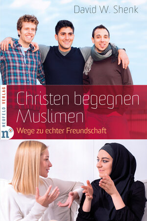 Buchcover Christen begegnen Muslimen | David W. Shenk | EAN 9783862560691 | ISBN 3-86256-069-4 | ISBN 978-3-86256-069-1