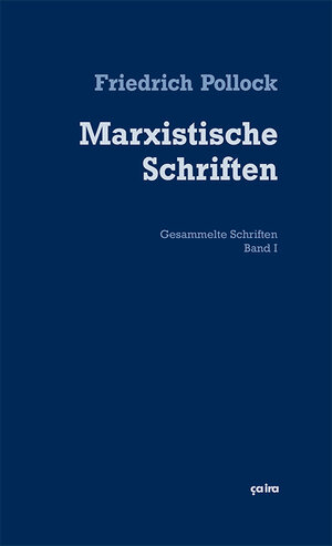 Buchcover Marxistische Schriften | Friedrich Pollock | EAN 9783862591329 | ISBN 3-86259-132-8 | ISBN 978-3-86259-132-9