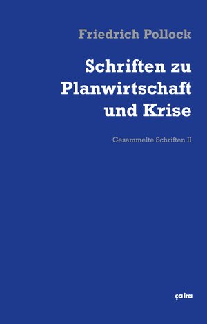 Buchcover Schriften zu Planwirtschaft und Krise | Friedrich Pollock | EAN 9783862591336 | ISBN 3-86259-133-6 | ISBN 978-3-86259-133-6