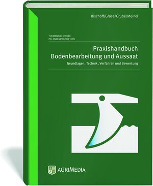 Buchcover Praxishandbuch Bodenbearbeitung und Aussaat | Joachim Bischoff | EAN 9783862631322 | ISBN 3-86263-132-X | ISBN 978-3-86263-132-2